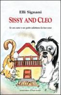 Sissy and Cleo. Se un cane e un gatto adottano la tua casa di Elly Signani edito da Il Ponte Vecchio