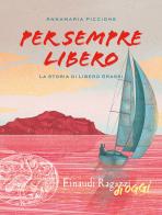 Per sempre libero. La storia di Libero Grassi di Annamaria Piccione edito da Einaudi Ragazzi