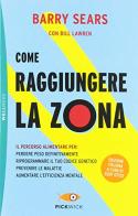 Come raggiungere la Zona di Barry Sears, Bill Lawren edito da Sperling & Kupfer