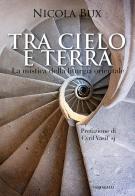 Tra cielo e terra. La mistica della liturgia orientale di Nicola Bux edito da Cantagalli