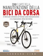 Zinn e l'arte della manutenzione della bici da corsa di Lennard Zinn edito da Edizioni LSWR