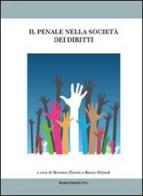 Il penale nella società dei diritti. Cause di giustificazione e mutamenti sociali edito da Bononia University Press