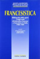 Francesistica. Bibliografia delle opere e degli studi di letteratura francese e francofona in Italia (1980-1989) edito da Schena Editore