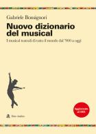 Nuovo dizionario del musical. I musical teatrali di tutto il mondo dal '900 a oggi di Gabriele Bonsignori edito da Audino