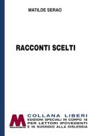 Racconti scelti. Ediz. per ipovedenti di Matilde Serao edito da Marcovalerio