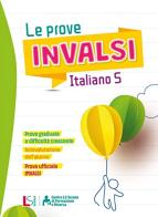 Le prove INVALSI. Italiano. Per la Scuola elementare vol.5 edito da Lisciani Scuola