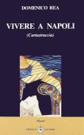 Vivere a Napoli. Carta straccia di Domenico Rea edito da Ibiskos Ulivieri