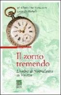 Il zorno tremendo. L'ombra di Nostradamus su Venezia di M. Gloria Fornasiero Cinti, Lucia De Michieli edito da Helvetia