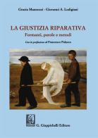 La giustizia riparativa. Formanti, parole e metodi di Grazia Mannozzi, Giovanni Angelo Lodigiani edito da Giappichelli