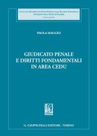 Giudicato penale e diritti fondamentali in area CEDU di Paola Maggio edito da Giappichelli