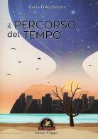 Il percorso del tempo di Carla D'Alessandro edito da Edizioni Il Saggio