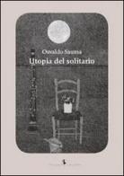 Utopia del solitario di Osvaldo Sauma edito da Rayuela Edizioni