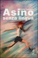 Asino senza lingua di Emilia Santoro edito da Homo Scrivens