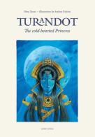 Turandot. The cold-hearted princess di Nina Tanzi edito da Lemma Press