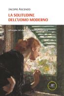 La solitudine dell'uomo moderno di Jacopo Ascenzo edito da Europa Edizioni