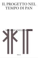 Il Il progetto nel tempo di Pan. I villaggi della grande estinzione, prefigurazioni della Sylva di domani di Michele Anelli-Monti edito da Mimesis