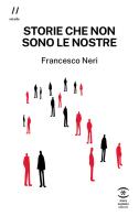 Storie che non sono le nostre di Francesco Neri edito da Terra Somnia Editore