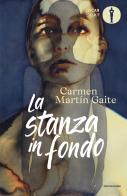 La stanza in fondo di Carmen Martín Gaite edito da Mondadori
