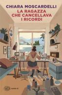 La ragazza che cancellava i ricordi di Chiara Moscardelli edito da Einaudi