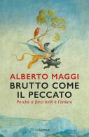 Brutto come il peccato. Perché a farci belli è l'amore di Alberto Maggi edito da Garzanti