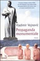 Propaganda monumentale di Vladimir Vojnovic edito da Garzanti Libri