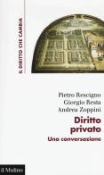 Diritto privato. Una conversazione di Pietro Rescigno, Giorgio Resta, Andrea Zoppini edito da Il Mulino