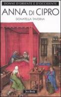 Anna di Cipro. L'eterna straniera di Donatella Taverna edito da Jaca Book