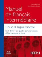 Manuel de français intermédiaire. Corso di lingua francese di Françoise Bidaud, Marie-Christine Grange edito da Hoepli