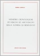 Memorie cronologiche de' vescovi ed arcivescovi della S. Chiesa di Benevento (rist. anast. 1691) di Pompeo Sarnelli edito da Forni
