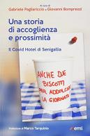 Storia accoglienza e prossimità. Covid hotel Senigallia di Gabriele Pagliariccio edito da EMI