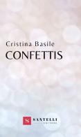 Confettis di Cristina Basile edito da Santelli