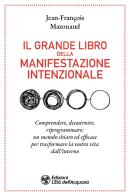 Il grande libro della manifestazione intenzionale di Jean François Mazouaud edito da L'Età dell'Acquario