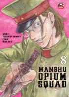 Manshu Opium Squad vol.8 di Tsukasa Monma edito da Dynit Manga