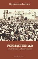 Poemaction 2.0. Poesie di amore, lotta e rivoluzione di Sigismondo Latrofa edito da Progetto Cultura