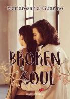 Broken soul di Mariarosaria Guarino edito da PubMe