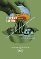 Land grabbing. Come il mercato delle terre crea il nuovo colonialismo. Nuova ediz. di Stefano Liberti edito da Minimum Fax