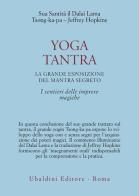 Yoga tantra. La grande esposizione del mantra segreto vol.3 di Gyatso Tenzin (Dalai Lama), Tsong Khapa (Lama), Jeffrey Hopkins edito da Astrolabio Ubaldini