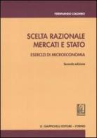 Scelta razionale, mercati e stato. Esercizi di microeconomia di Ferdinando Colombo edito da Giappichelli
