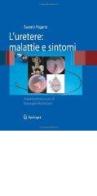 L' uretere. Malattie e sintomi di Saverio Pagano edito da Springer Verlag
