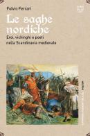 Le saghe nordiche. Eroi, vichinghi e poeti nella Scandinavia medievale di Fulvio Ferrari edito da Meltemi