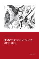 Francesco Lomonaco. Sondaggi di Nicola D'Antuono edito da Carabba