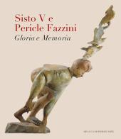 Sisto V e Pericle Fazzini. Gloria e memoria. Ediz. illustrata edito da De Luca Editori d'Arte