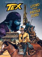 Tex. L'uomo dalle pistole d'oro di Pasquale Ruju edito da Sergio Bonelli Editore