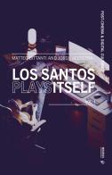 Los santos plays itself vol. 1 di Matteo Bittanti, Jordy Veenstra edito da Mimesis International