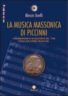 La musica massonica di Piccinni. L'immaginario muratorio del '700 nelle sue opere francesi di Alessio Anelli edito da Milella