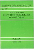 Linee di tendenza dell'italiano contemporaneo. Atti del XXV Convegno internazionale di studi della società linguistica italiana (Lugano 19-21 settembre 1991) edito da Bulzoni