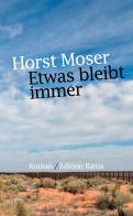 Etwas bleibt immer di Horst Moser edito da Raetia