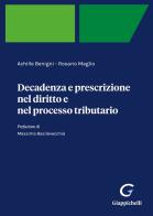 Decadenza e prescrizione nel diritto e nel processo tributario di Achille Benigni, Rosario Maglio edito da Giappichelli