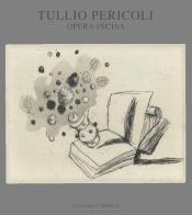 Tullio Pericoli. Opera incisa. Ediz. illustrata di Lina Bolzoni, Salvatore Settis, Franco Fanelli edito da Lubrina Bramani Editore