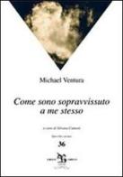 Come sono sopravvissuto a me stesso di Michael Ventura edito da Greco e Greco